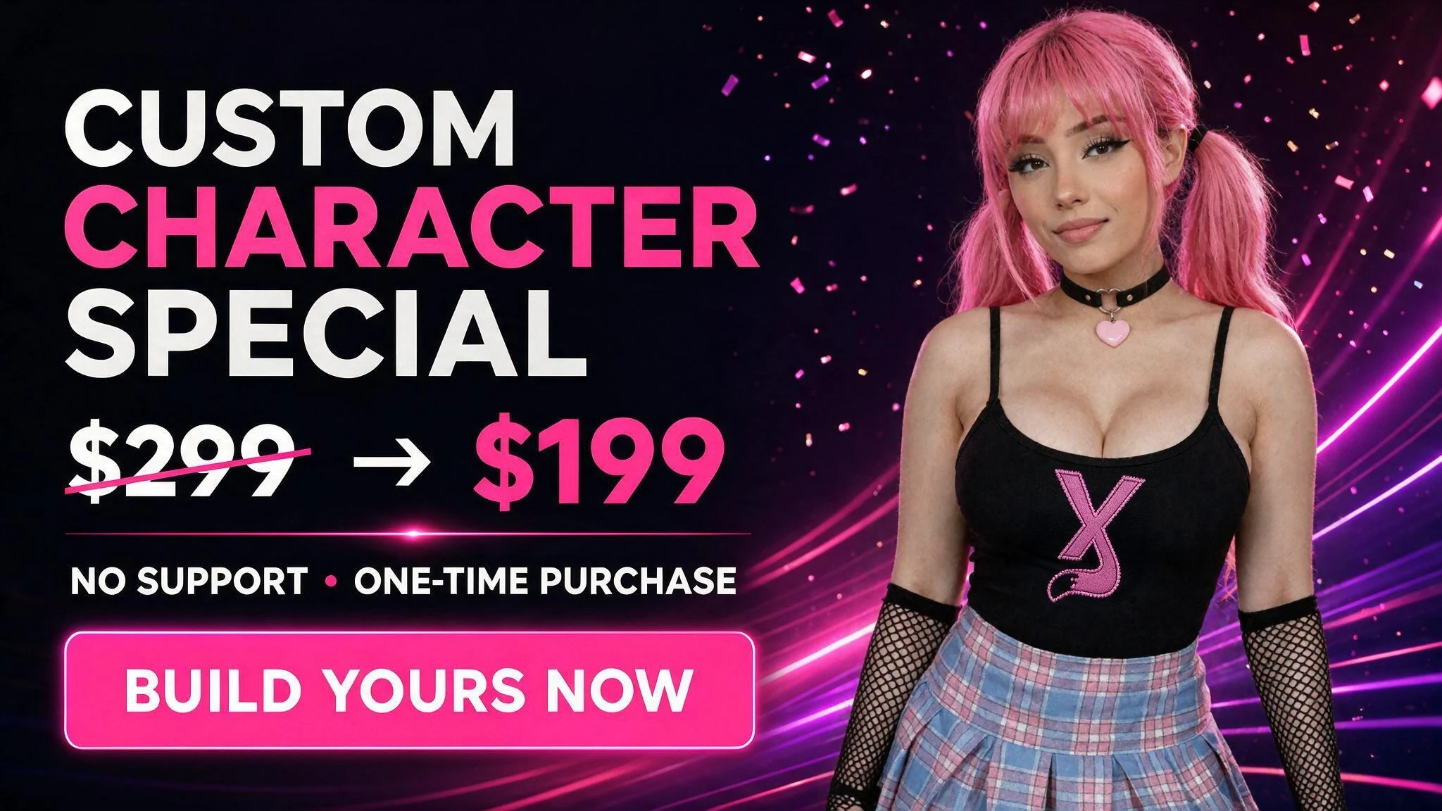 Vix promoting the Custom Character special: $299 crossed out, now $199 for a one-time no-support build